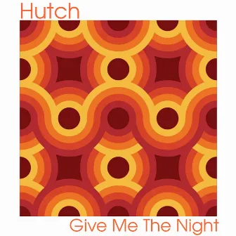 Give Me the Night by Hutch