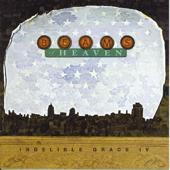 Beams of Heaven: Indelible Grace IV by Indelible Grace Music