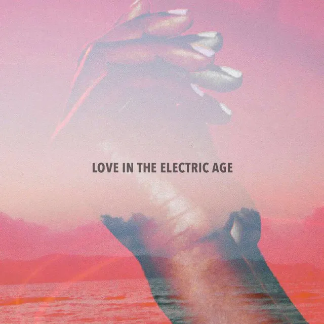 Love In The Electric Age