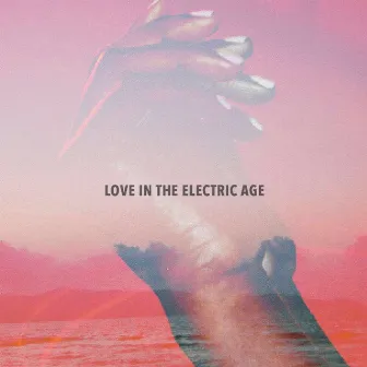 Love In The Electric Age by will crockford