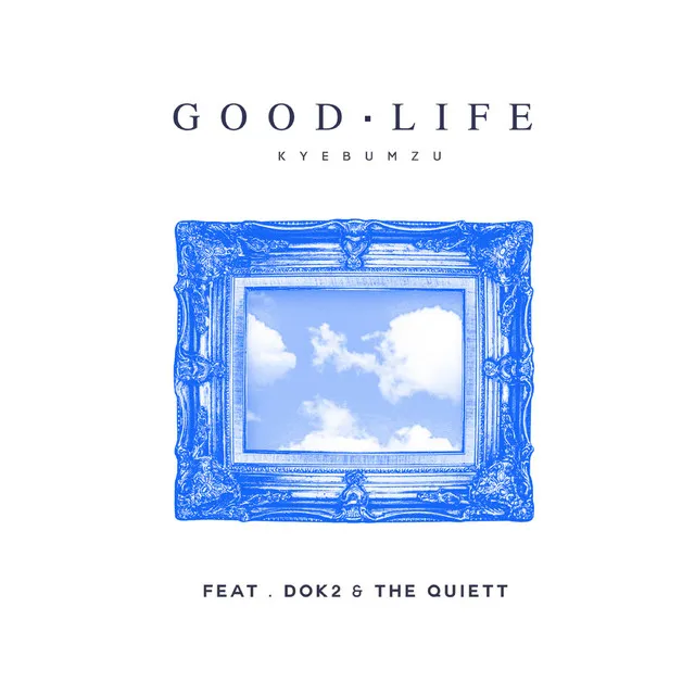 GOOD LIFE (feat.DOK2 & THE QUIETT)