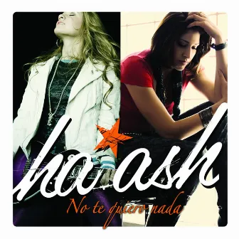 No Te Quiero Nada by Ha*Ash