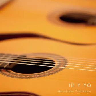 Tú y Yo: Spanish Guitar Works by Masatomo Tomikawa