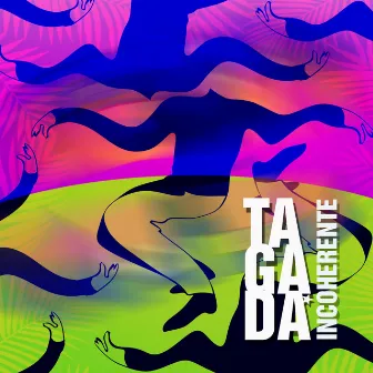 Tagadá by Incoherente