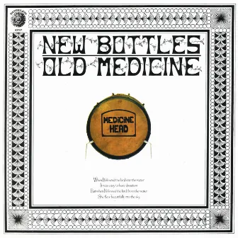 New Bottles Old Medicine (50th Anniversary Edition) by Medicine Head