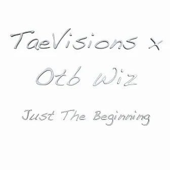 Just the Beginning by TaeVisions