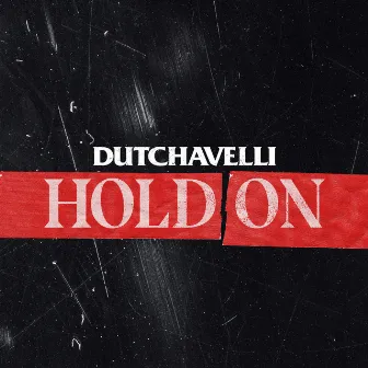 Hold On by dutchavelli