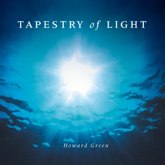 Tapestry of Light by Howard Green