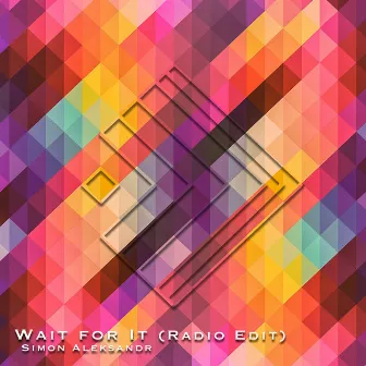 Wait for It (Radio Edit) by Simon Harrison