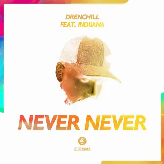 Never Never (feat. Indiiana) by Drenchill