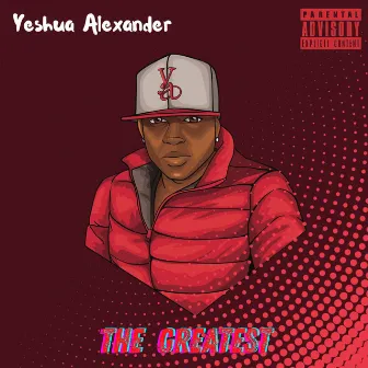 The Greatest by Yeshua Alexander