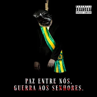 Paz Entre Nós, Guerra aos Senhores by RAS