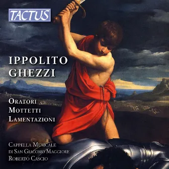 Ghezzi: Oratori, mottetti & lamentationi by Ippolito Ghezzi