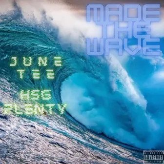 Made The Wave by June Tee