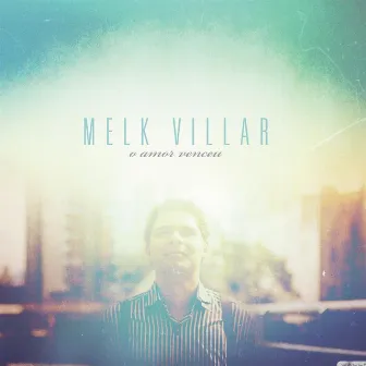 Melk Villar o Amor Venceu by Melk Villar