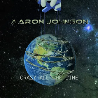 Crazy All the Time by Aaron Johnson