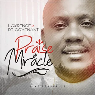 Praise & Miracle (Live Recording) by Lawrence & De'Covenant