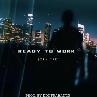 Ready to Work by Joey Tre'