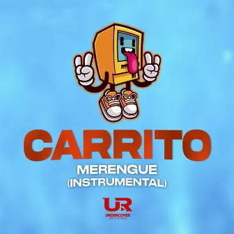 Carrito - Merengue (Instrumental) by Undercover Recordz