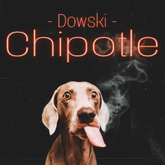 Chipotle by Dowski