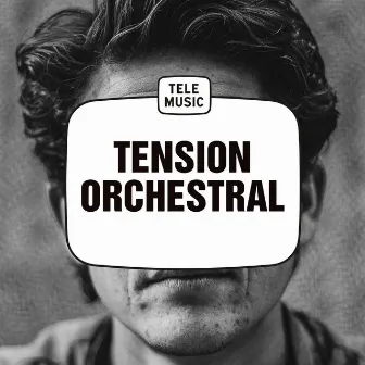 Tension Orchestral by Tele Music