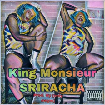 Sriracha by King Monsieur