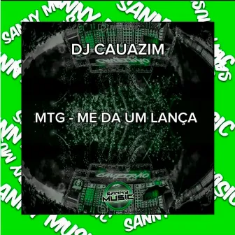 MTG - ME DA UM LANÇA by sanny music