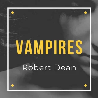 Vampires by Robert Dean