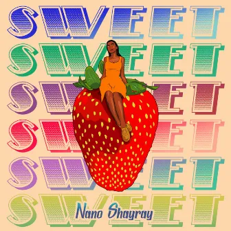 Sweet by Nano Shayray