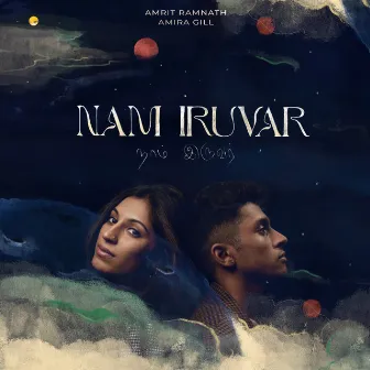 Nam Iruvar by Amira Gill