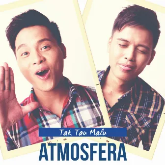 Tak Tau Malu by Atmosfera