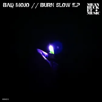 Burn Slow by Bad Mojo