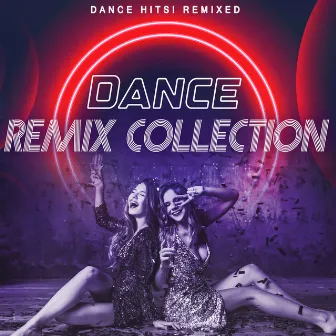 Dance Remix Collection by Dance Hits! Remixed