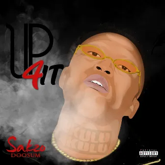 Up 4 it by Sakzo Doosum