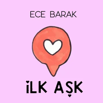 Ilk Aşk by Ece Barak