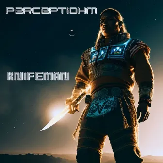 Knifeman by Perceptiohm