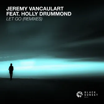 Let Go (Remixes) by Jeremy Vancaulart