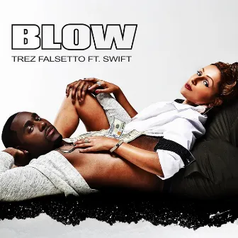 Blow (feat. Swift) by Trez Falsetto