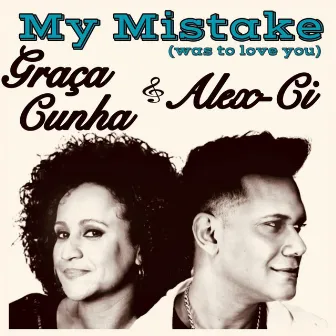 My Mistake (Was to Love You) by Graça Cunha