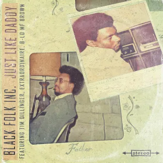 Just Like Daddy by Black Folk Inc.