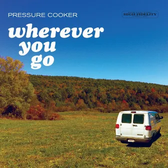 Wherever You Go by Pressure Cooker