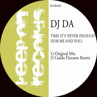 Time It's Never Enough (For Me and You) by DJ Da