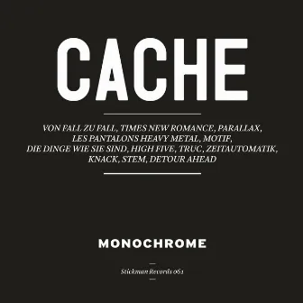 Cache by Monochrome