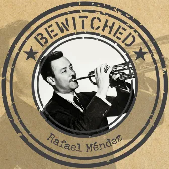 Bewitched by Rafael Méndez