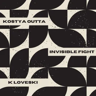 Invisible Fight by Kostya Outta