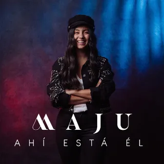 AHÍ ESTÁ ÉL by MAJU