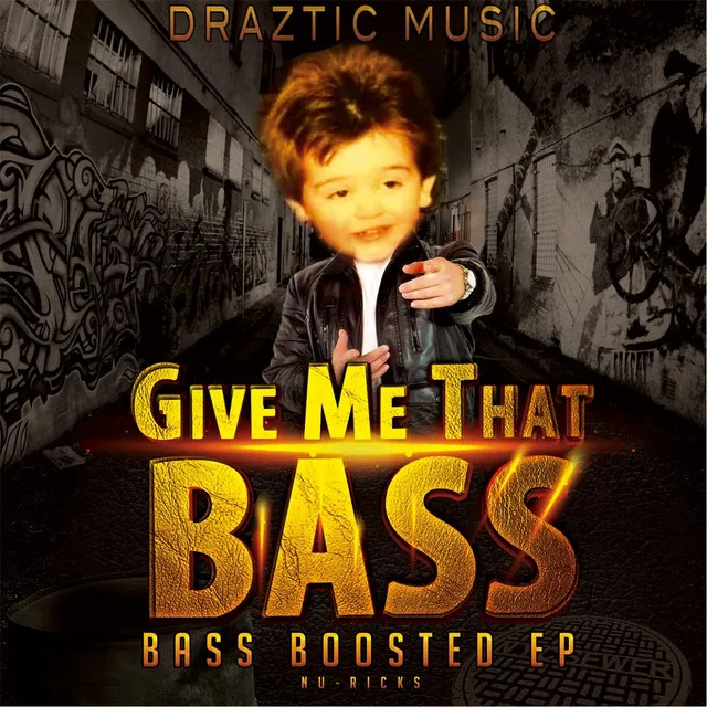 Give Me That Bass (Original Mix) [feat. Erk Tha Jerk]