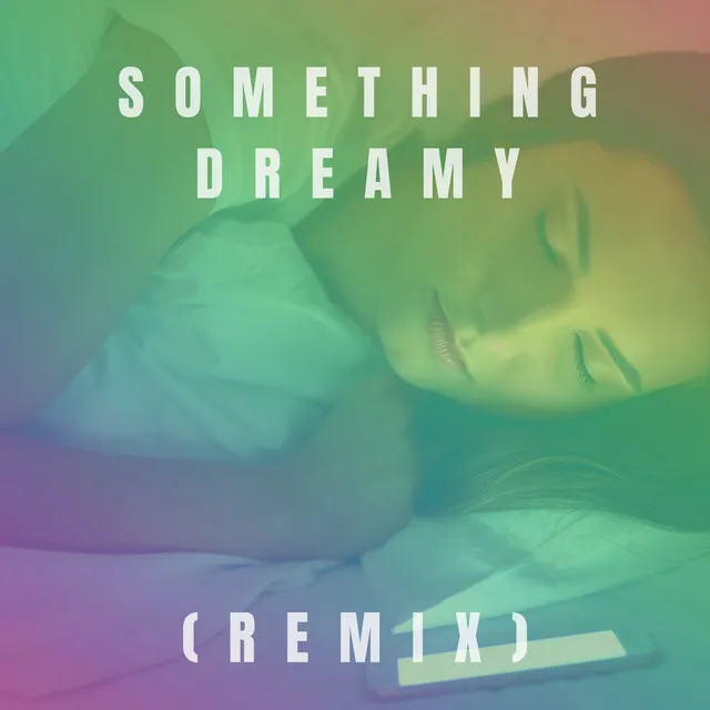 Something Dreamy (Remix)