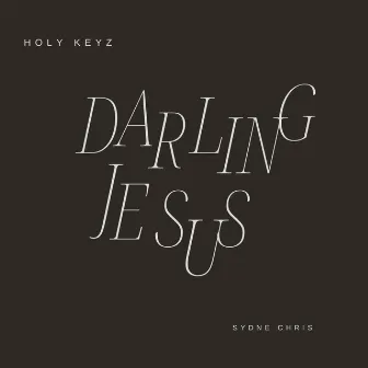 Darling Jesus by Sydney Chris