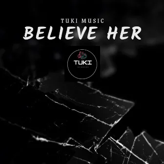 BELIEVE HER by TUKI MUSIC